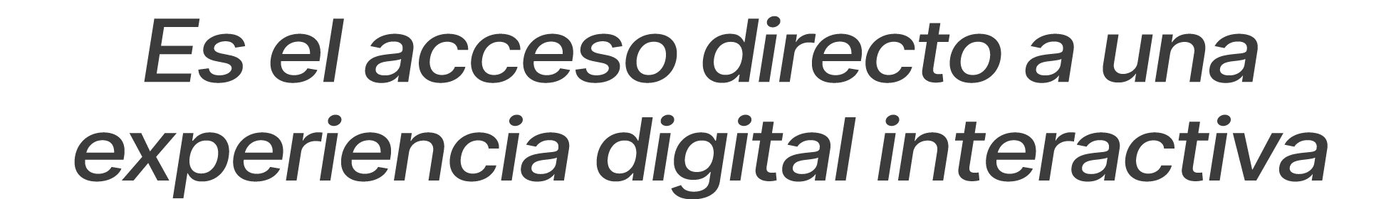 Es el acceso directo a una experiencia digital interactiva